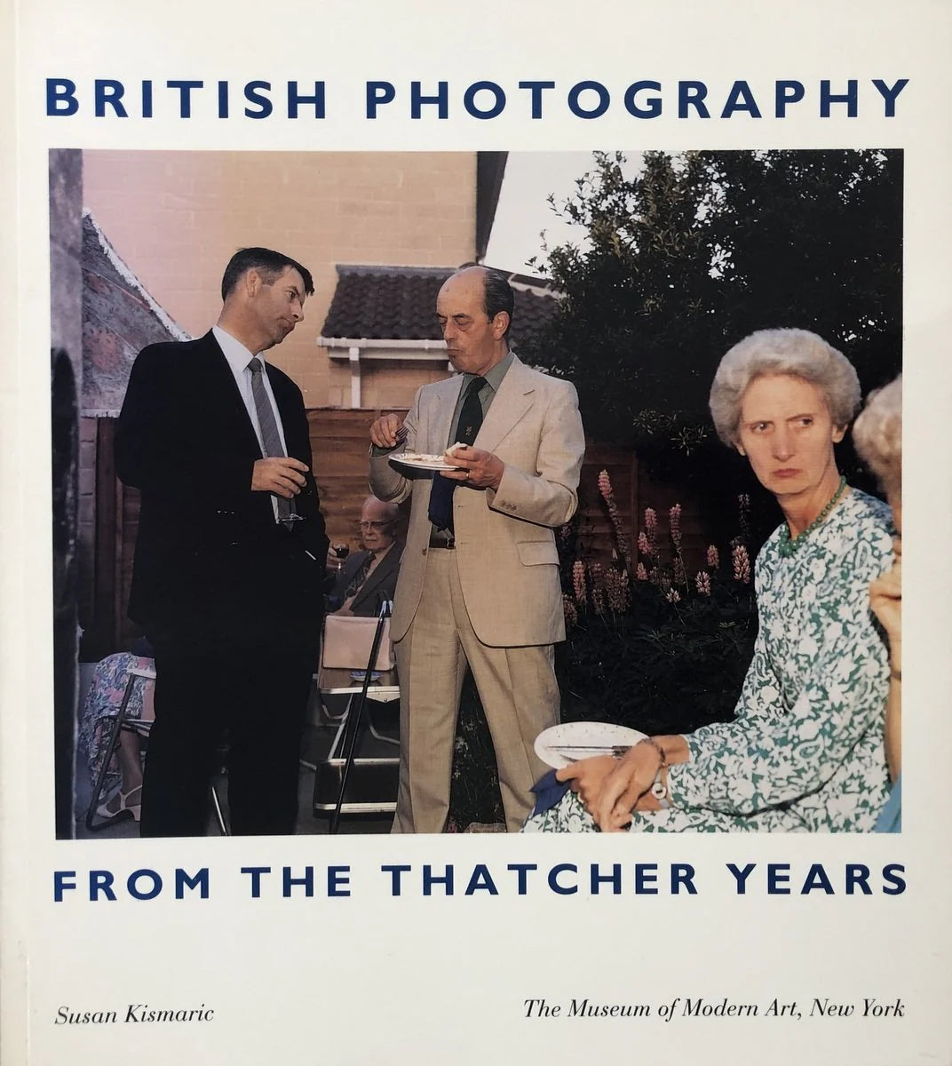 Susan Kismaric : British Photography from the Thatcher Years