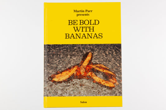 Martin Parr : Be Bold With Bananas