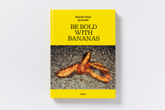 Martin Parr : Be Bold With Bananas